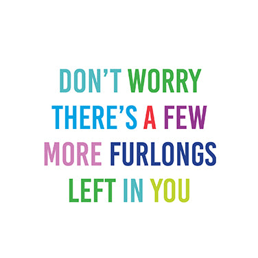 Furlongs Left in You Birthday Card