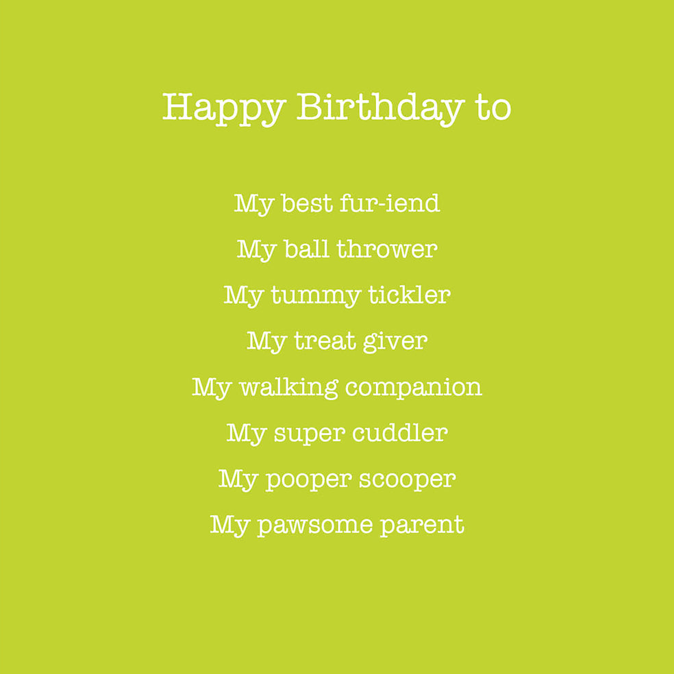 Happy Birthday card from your pet saying that you are their best friend, ball thrower, walking companion etc white text on green background